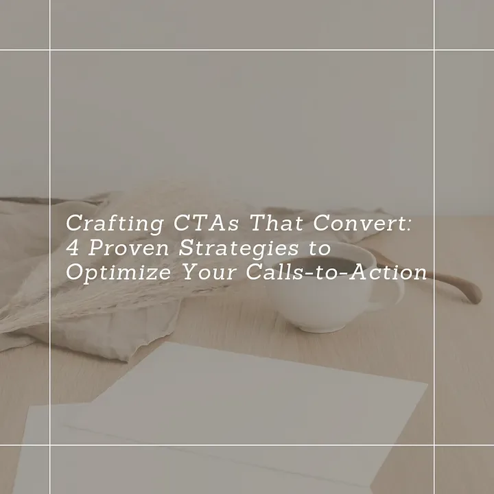 Cover image for Crafting CTAs That Convert: 4 Proven Strategies to Optimize Your Calls-to-Action